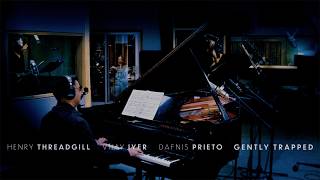 Gently Trapped - Henry Threadgill, Vijay Iyer & Dafnis Prieto