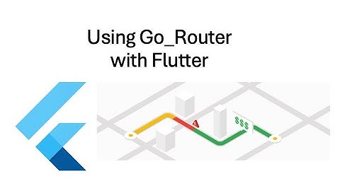 Advanced Flutter Topics  Flutter + Navigation2 - Moving from Screen to Screen