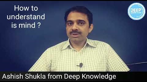 How to understand Mind for spirituality || 2019 || Ashish Shukla from Deep Knowledge