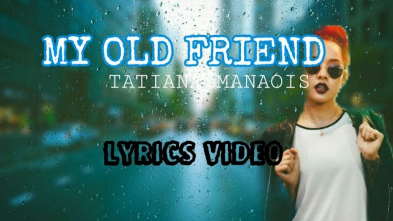 Tatiana Manaois - My Old Friend [Lyrics Video]