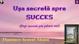 Ușa secretă spre SUCCES - Florence Scovel Shinn