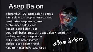 ASEP BALON x AZMI Z x ARUL x SAR | Asep balon full albun | cik nambut 100