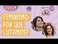 Aula 1. Feminismo: por que lutamos? | Manuela D'ávila e Carina Vitral da Bancada Feminista