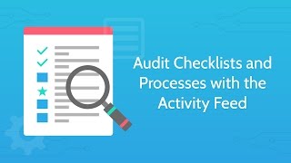 Audit Checklists and Processes with the Activity Feed