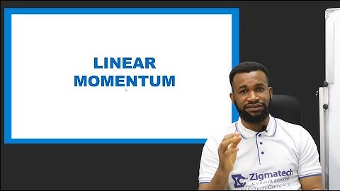 PHYSICS | LINEAR MOMENTUM | EXAM GUIDE | LEARNING HUB | ZIGMATECH CONSULT LTD | EXAMGUIDE | SCIENCE