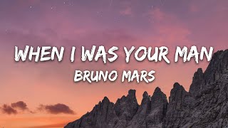 Bruno Mars - When I Was Your Man Lyrics