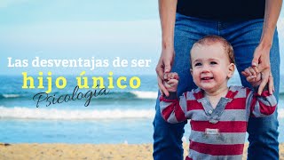 DESVENTAJAS DE SER HIJO ÚNICO ➤ #Psicología DESVENTAJAS DE SER HIJO ÚNICO ➤ #Psicología