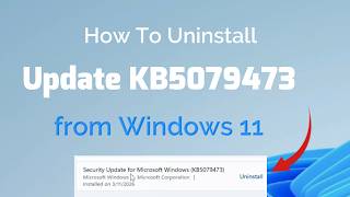 How To Uninstall Update KB5079473 from Windows 11