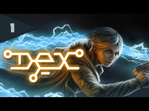 Dex - Let&rsquo;s Play - Episode 1 - Do ya feel lucky, Cyberpunk?