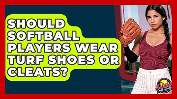 Should Softball Players Wear Turf Shoes Or Cleats? - Softball Basics and Beyond