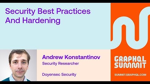 GraphQL Security Best Practices and Hardening - Andrew Konstantinov