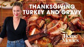 A Juicy, Delicious, and Golden Thanksgiving Turkey and Gravy | Home Movies with Alison Roman