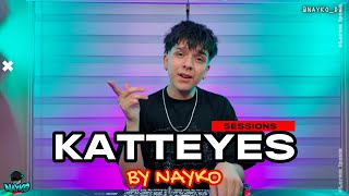 KATTEYES MIX | SESSIONS | Ven Aca,Todo K Ver, Ponte Lokita, Tas Texteandome, Bailame Asi BY NAYKO