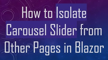 How to Isolate Carousel Slider from Other Pages in Blazor