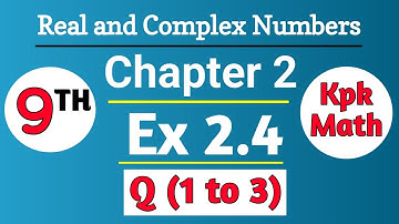 Class 9th Math, Exercise 2.4(KPK Math) | Class 9 Math : Real and Complex numbers Ex 2.4 Q(1 to 3)