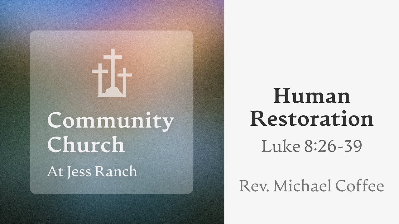 Human Restoration | Luke 8:26-39 | Rev. Michael Coffee - YouTube