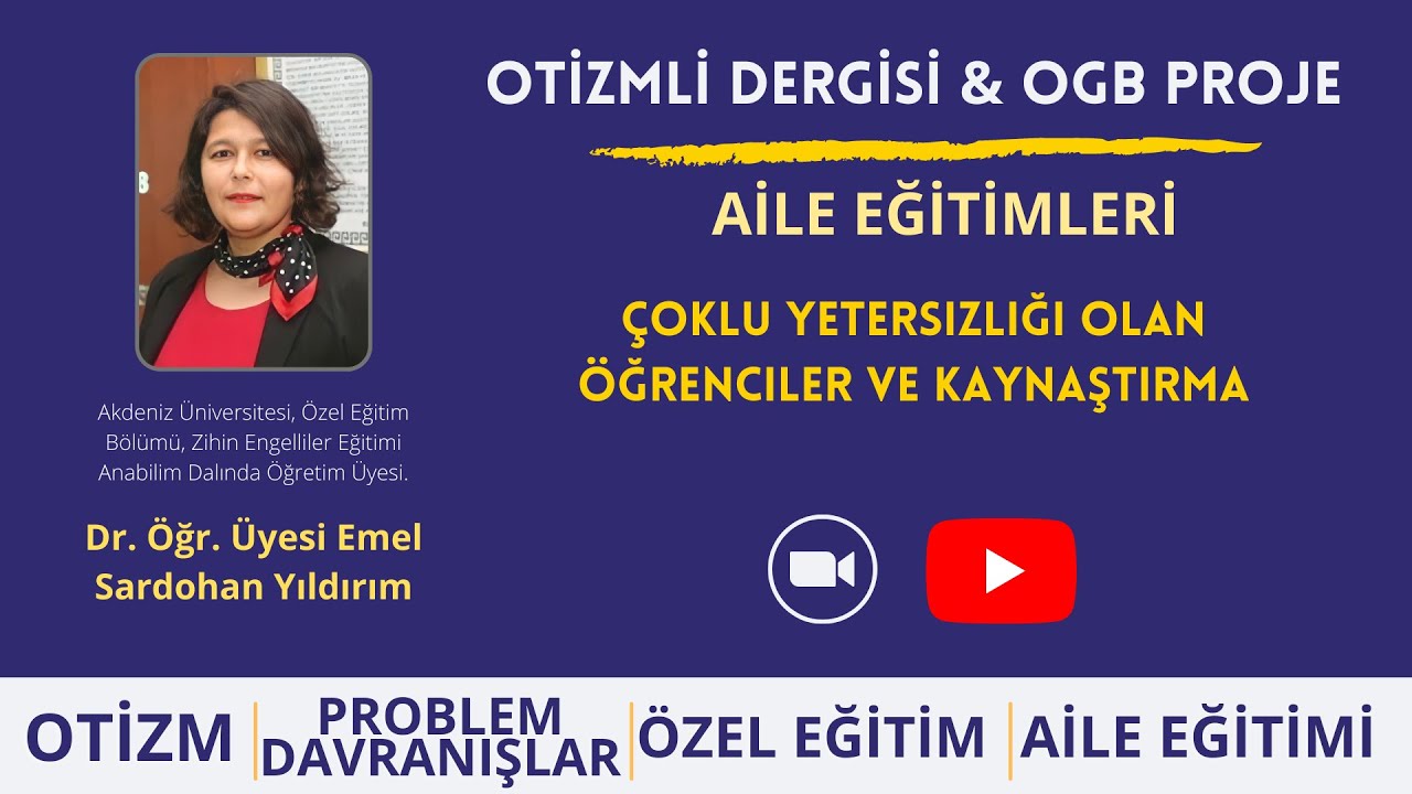 Çoklu Yetersizliği olan Öğrenciler ve Kaynaştırma - Dr. Öğretim Üyesi Emel Sardohan Yıldırım