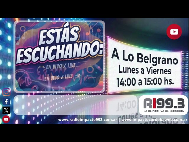 A LO BELGRANO - Radio Impacto Córdoba - 12/08/2026