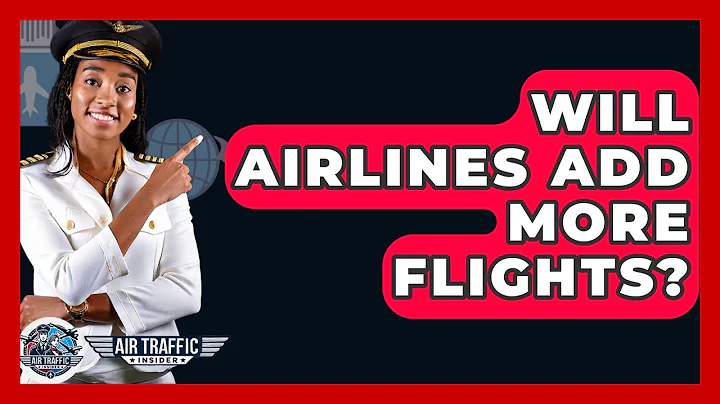 Will Airlines Add More Flights? - Air Traffic Insider