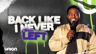 Back Like I Never Left | Pastor Brian Bullock | Union Church Charlotte