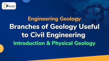 Branches of Geology Useful to Civil Engineering - Introduction and Physical Geology