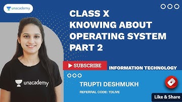 Class X Knowing About Operating System - Part 2 | IT 402 | Database Management | IT | Trupti Ma