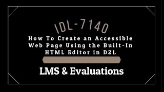 How to Create an Accessible Web Page Using the Build-In HTML Editor in D2L