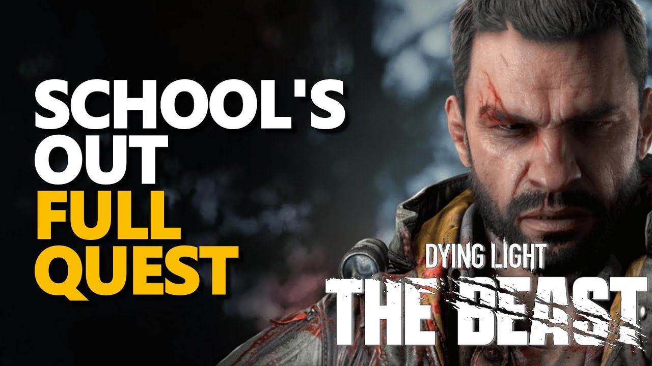 School's Out FULL QUEST Dying Light The Beast