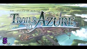 Trails to Azure - Chapter 1: Part 5 | No Commentary Playthrough