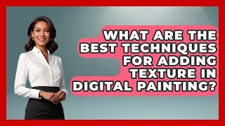 What Are The Best Techniques For Adding Texture In Digital Painting? - The Virtual Art Desk