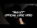 Bullet Official Lyric Video