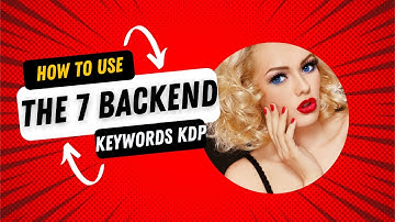 HOW TO USE THE 7 KDP BACKEND KEYWORDS SLOTS