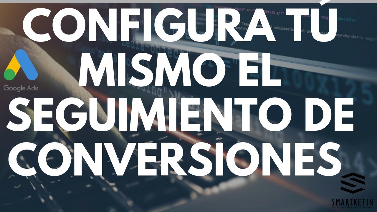 Cómo crear el Seguimiento de Conversiones De Google ADS Y Pegarlo En TU ...