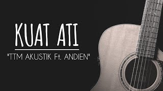 KUAT ATI - TTM AKUSTIK Ft. Andien ( Karaoke Akustik ) Original Key