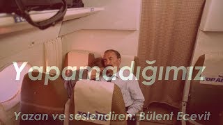 Yapamadığımız - Bülent Ecevit