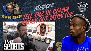 Adam22 Tells TMZ Sports: “I’m Knocking Out Jason Luv!” Fight Gets REAL 😳🥊