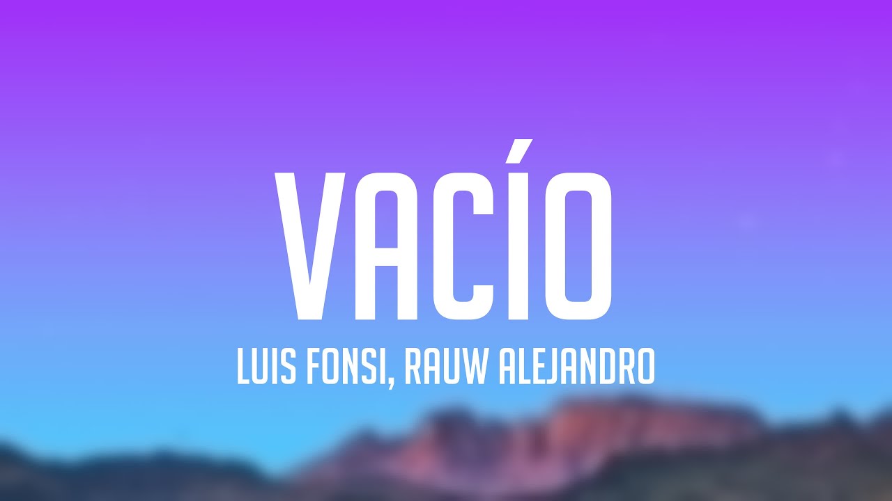 Vacío - Luis Fonsi, Rauw Alejandro {Lyrics Video} 🐋 - YouTube