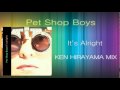 Pet Shop Boys - It&#39;s Alright (KEN HIRAYAMA MIX)