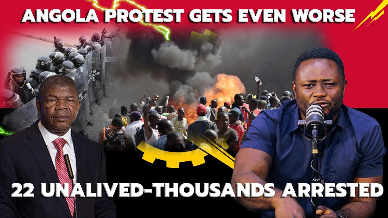 Angola Protest Gets Even Worse; 22 Unalived-Thousands Arrested