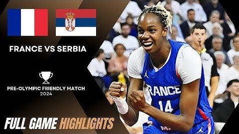 FRANCE vs SERBIA   FULL GAME HIGHLIGHTS   WOMEN S BASKETBALL