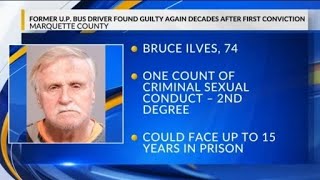 Former U.P. bus driver found guilty again decades after first conviction