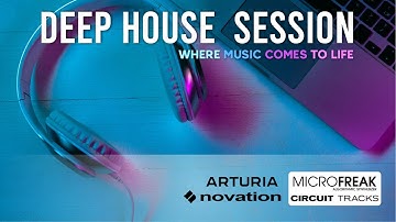 Arturia Microfreak - Novation Circuit Tracks live jam Deep-Organic house session (DEEP MIND Dreamer)