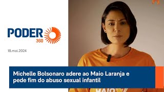 Michelle Bolsonaro adere ao Maio Laranja e pede fim do abuso sexual infantil