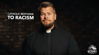 Catholic Response to Racism | Made For Glory
