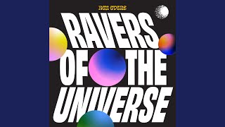 Ravers of the Universe