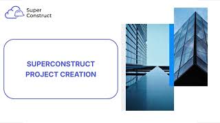 How to Create a Project in SuperConstruct | Complete Setup Guide (Step-by-Step)