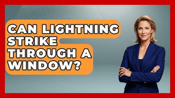 Can Lightning Strike Through A Window? - Weather Watchdog