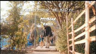 Joelan Pariat Mei Bad Pa Ft. Dapyn M4Yborn Remix