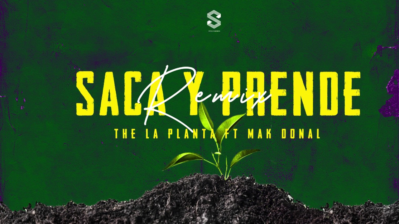 The La Planta, Mak Donal - Saca Y Prende Remix