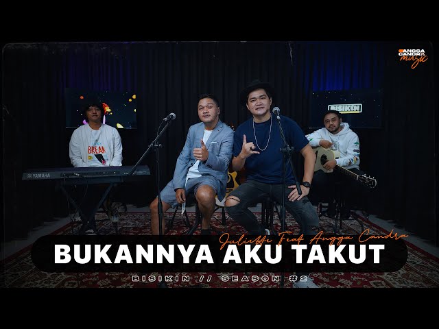 BUKANNYA AKU TAKUT - JULIETTE FT. ANGGA CANDRA (KOLABORASI) class=